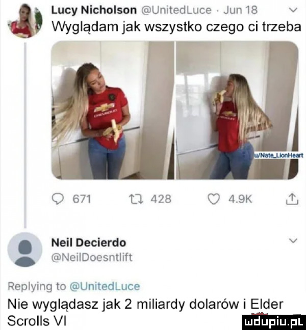 lucy nicholson umtedluce jun    v. wyglądam jak wszystko czego ci trzeba     u.        k ł. neil decierdo v neildoesntlm replying to umtedlucc nie wyglądasz jak   miliardy dolarów i eldar scrolls vi