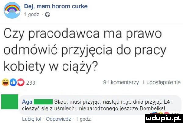 czy pracodawca ma prawo odmówić przyjęcia do pracy kobiety w ciąży oo        komentarzy i udostepnienle. aga skąd musi przydać następnego dnia przyjąć l  i cieszyć się z uśmiechu nienarodzonego jeszcze eombeikal lubię mi odpowiedz igodz