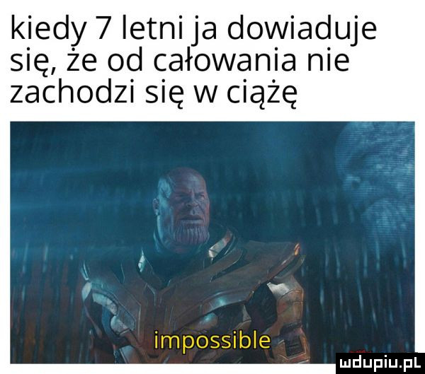 kiedy   letni ja dowiaduje się że od całowania nie zachodzi się w ciążę