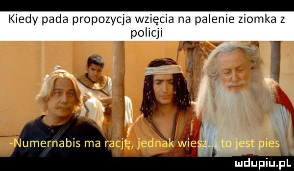 kiedy pada propozycja wzięcia na palenie ziomka z policji łumernabis ma i