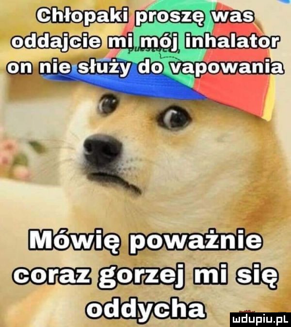 poważnie mi oddycha