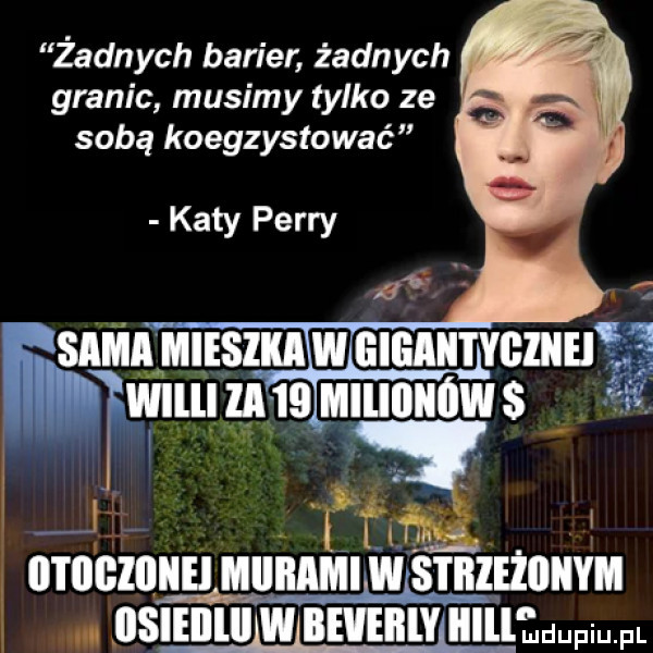 żadnych barier żadnych granic musimy tylko ze sobą koegzystować katy perry   i   l idei miimmiwstiiihiinym i sie nell w nevenlvllll ledupiu. pl