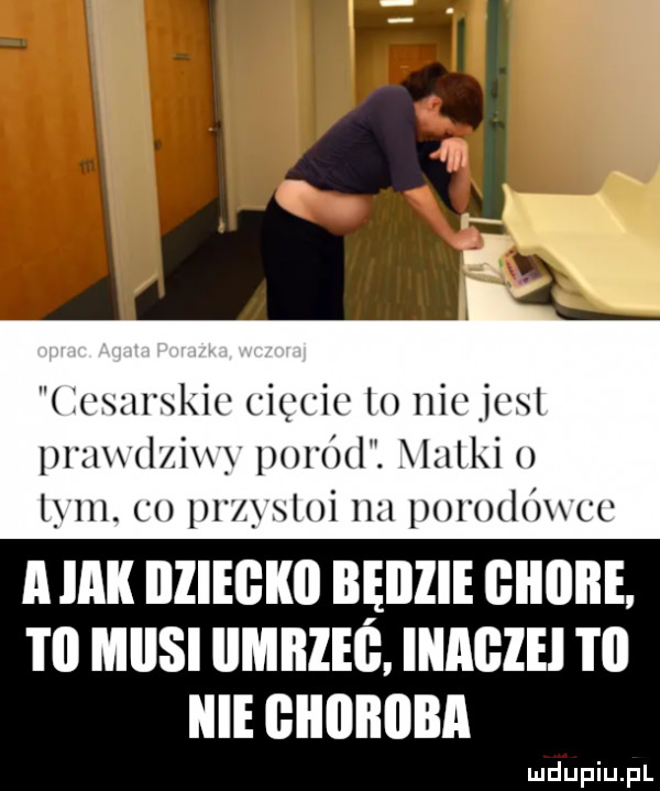 iosul xkic icviv nicjvsl prawdziwy poród. lulki      . m   x skui nu porodówce a mk illlegkﬂ bęiizie giioiie. i ll mnisi iimiłleś. inagiei i ii