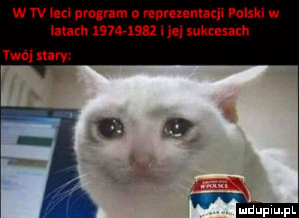 w tv leci program o reprezenuql polski w lunch           ue sukcesach twój mn