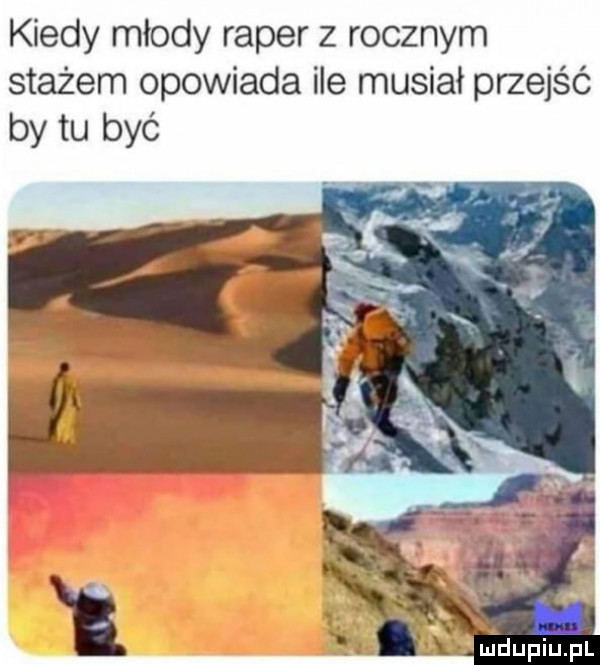 kiedy młody raper z rocznym stażem opowiada ile musiał przejść by tu być