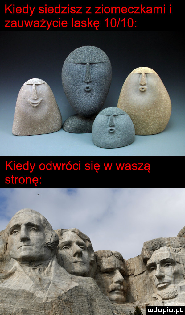 kiedy siedzisz z ziomeczkami i zauważycie laskę       kiedy odwróci się w waszą stronę