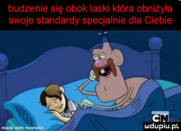 budzenie się obok laski która obniżyła swoje standardy specjalnie dla ciebie madewim memauc mduplu pl