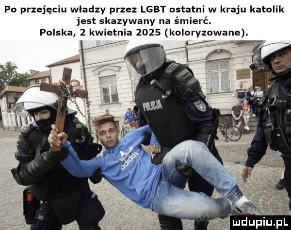 po przejęciu władzy przez lgbt ostatni w kraju katolik jest skazywany na śmierć. polska   kwietnia      koloryzowane. nn i mduplup