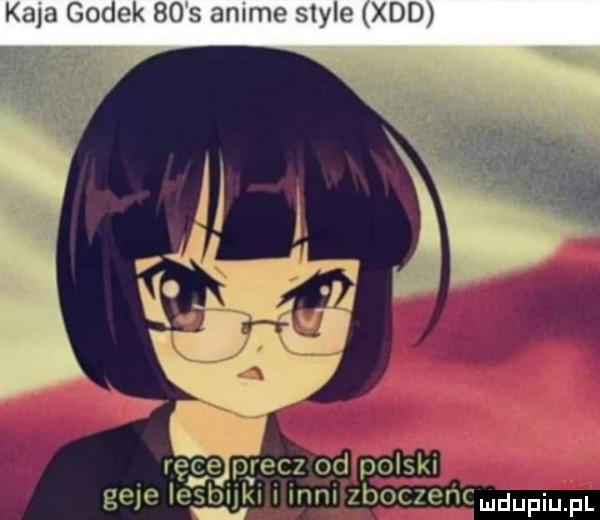 kaja godek    s anime style xdd geje lesbijki i inni zboczeńcmdupqul