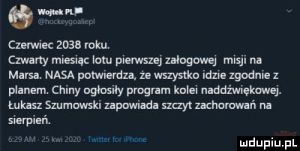 wu il u h kljuli czerwiec      roku. czwarty miesiąc lotu pierwszej załogowe misji na marsa. nasa potwierdza że wszystko idzie zgodnie z planem. chiny ogłosiły program kolei naddźwiękowej. łukasz szumowski zapowiada szczyt zachorowań na siemień