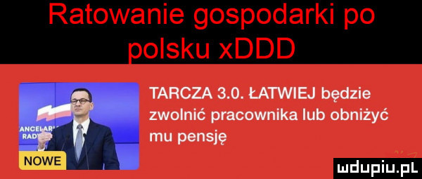 tarcza    . łatwiej będzie zwolnić pracownika lub obniżyć mu pensję