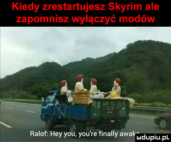 ralof hey y-u y-u re finalny awakfudupiupl