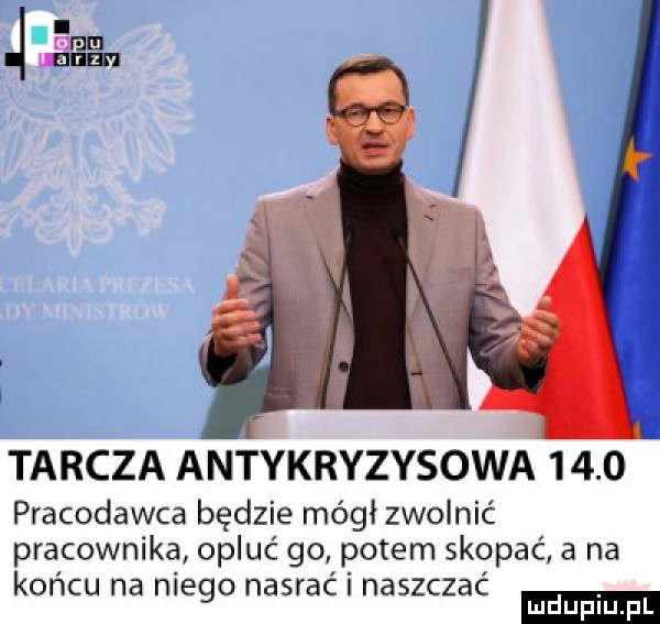 tarcza antykryzysowa      pracodawca będzie mógł zwolnić pracownika opluć go potem skopać a na końcu na niego nasrać i naszczać