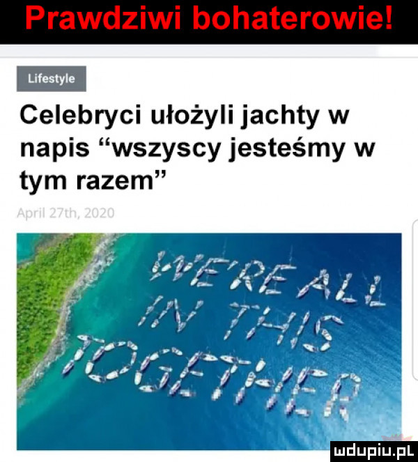 celebryci ułożyli jachty w napis wszyscy jesteśmy w tym razem mdupiupl