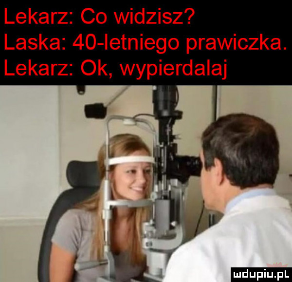 lekarz co widzisz laska    ietniego prawiczka. lekarz ok wypierdalaj