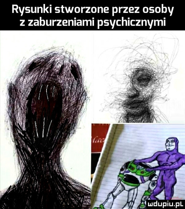 rysunki stworzone przez     z zaburzeniami psychicznymi