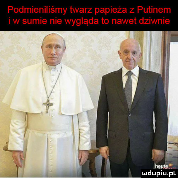 podmieniliśmy twarz papieża z putinem i w sumie nie wygląda to nawet dziwnie w. ma