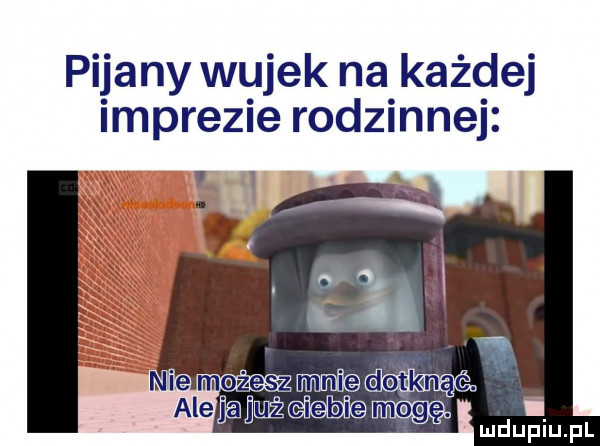 pijany wujek na każdej imprezie rodzinnej mną ś alejanwdgm
