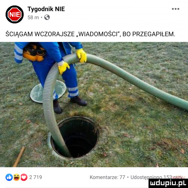 tygodnik nie    m ściągam wczorajsze wiadomości bo przegapiłem. i o       komentarze