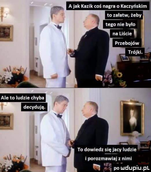 ale to ludzie chyba to dnwledl się jacy iudlie iporoxmawial nami ja po
