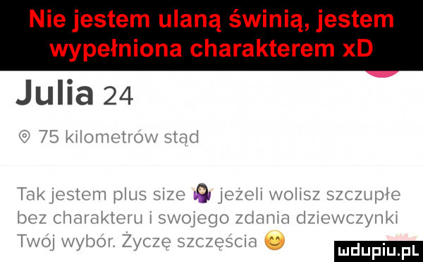 nie jestem ulaną świnią jestem wypełniona charakterem xd juda   w w    in.   . am   yw vm i z k m m in no iieiiiu j w ludu iu. l dra n mw w w m m www i i myom     .  y w zca