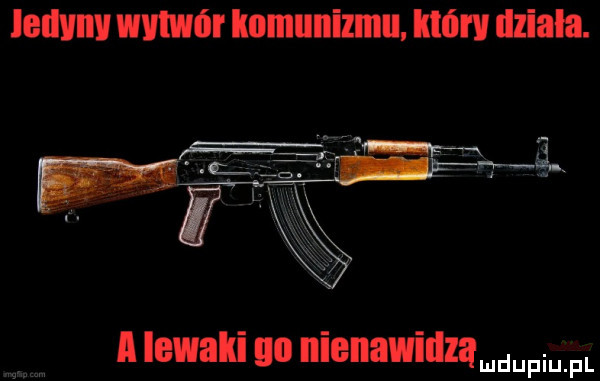 lellvml wytwór komunizmu. mm działa. mdupiuﬁl