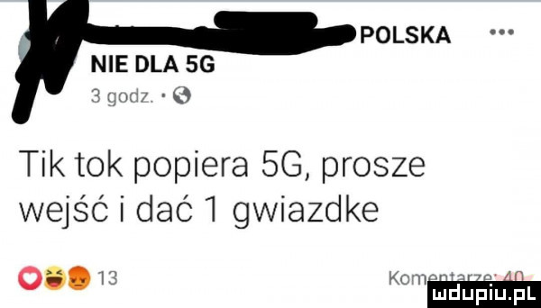 polska nie dla sg r xbw e tik tok popiera  g prosze wejść i dac i gwiazdke       wow