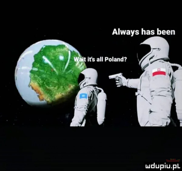 always has bean n all poland