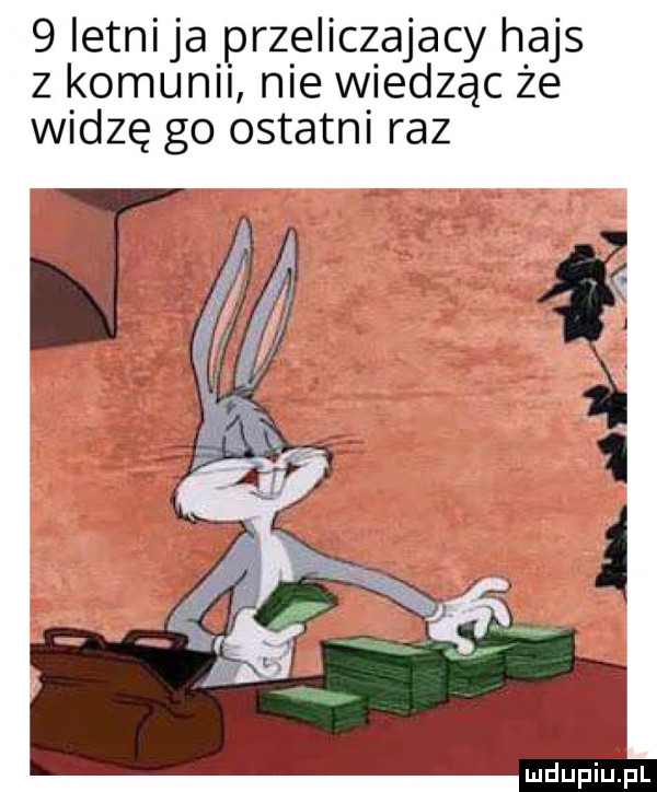 ietnija przeiiczajacy hajs z komunii nie wiedząc że widzę go ostatni raz