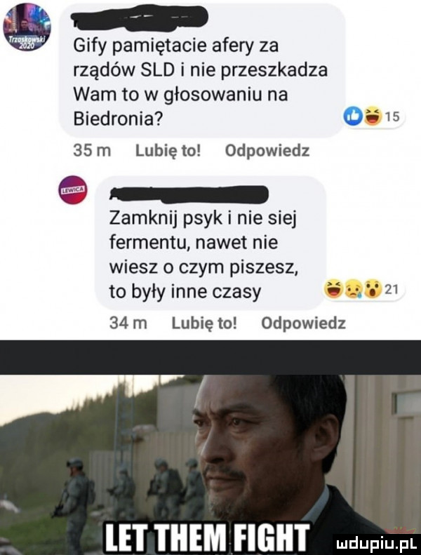 ﬂ gify pamiętacie afery za rządów sld nie przeszkadza wam to w głosowaniu na biedronia o       m lubię to odpowiedz zamknij psyk i nie sie fermentu nawet nie wiesz o czym piszesz to były inne czasy.      m lunięto odpowiedz let them figat mmm