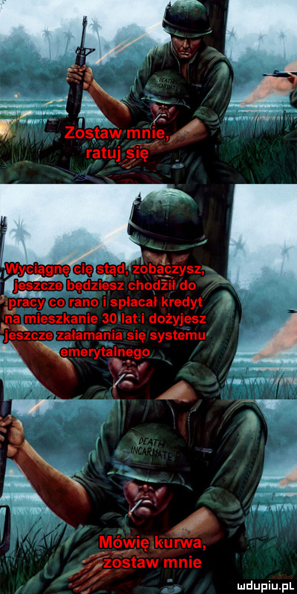 i z.   w. w. zostaw mnie ratuj ślę wyciągnę cię stąd zcąlłgćzgsz eszcze będziesz chodził do npracy co rano i spłaca kredyt na mieszkanie    lat i dożyjesz zcze zalamania się systemu v merytal. abakankami i na fes a     w w. mówię kuhiva fzostaw mnie