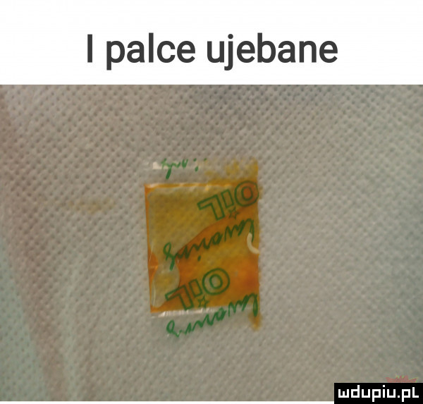 i palce ujebane