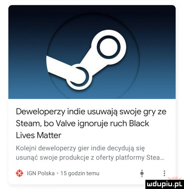 deweloperzy indie usuwają swoje gry ze steam bo valve ignoruje ruch black limes master kolejni doje oparzy gm wow decydują sk usunąć swoje produkcje z oceny matformy sie a wan po ska    qodzm temu