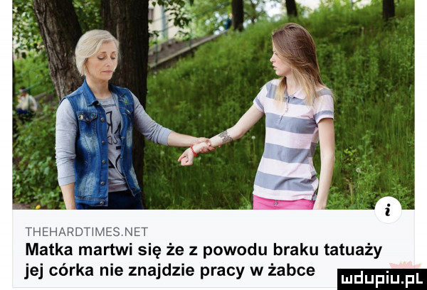 thehardt mes met matka martwi się że z powodu braku tatuaży jej córka nie znajdzie pracy w żabce