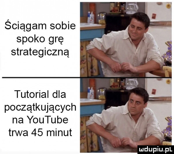 ściągam sobie. spoko grę strategiczną tutorial dla początkujących na youtube trwa    minut wmdupiupr