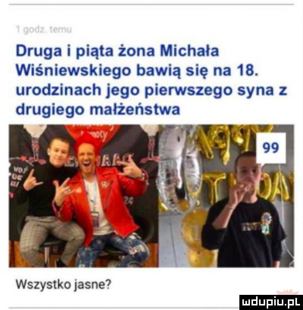 druga i piąta żona michała wiśniewskiego bawią się na   . urodzinach jego pierwszego syna z drugiego małżeństwa wszystko jasne ludu iu. l