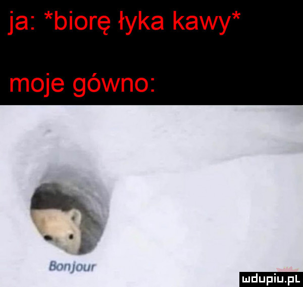 ja biorę łyka kawy moje gówno