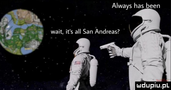 always has bean. abakankami walt it s all san andreas xv