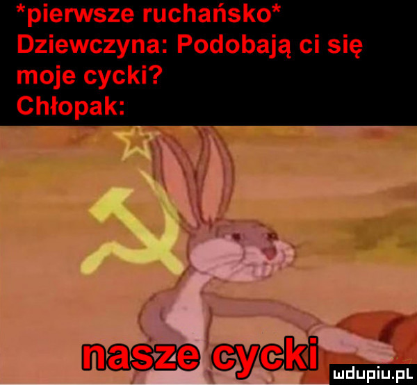 pierwsze rachańsko dziewczyna podobają ci się moje cycki chłopak j nasze