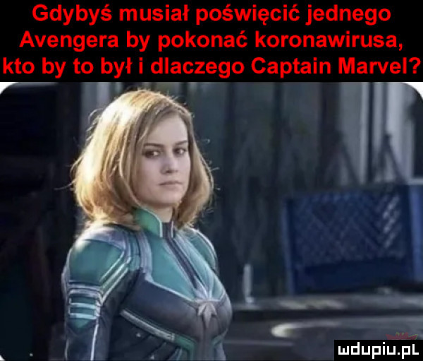 gdybyś musiał poświęcić jednego avengera by pokonać koronawirusa kto by to był dlaczego captain marcel