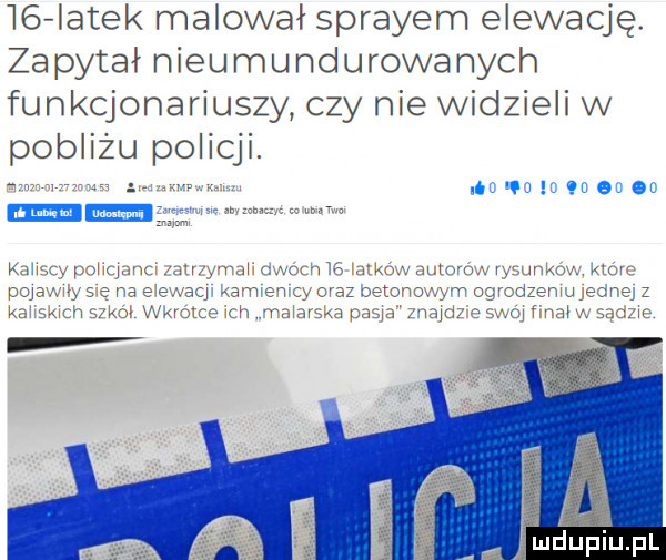 flanel malowal sprayem elewację. zapytał nieumundurowanych funkcjonariuszy czy nie widzieli w pobliżu policji. golunloeneo