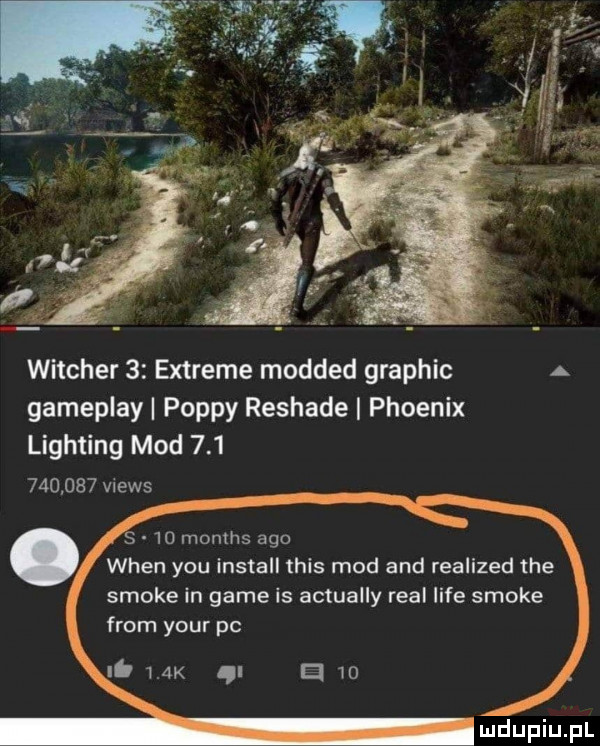 witcher   extreme modded graphic a gameplay pappy reshade phoenix lighting mod             views s w months ago wien y-u install tais mod and realized tee smole in game is actually real lice smole from your pc it mk na