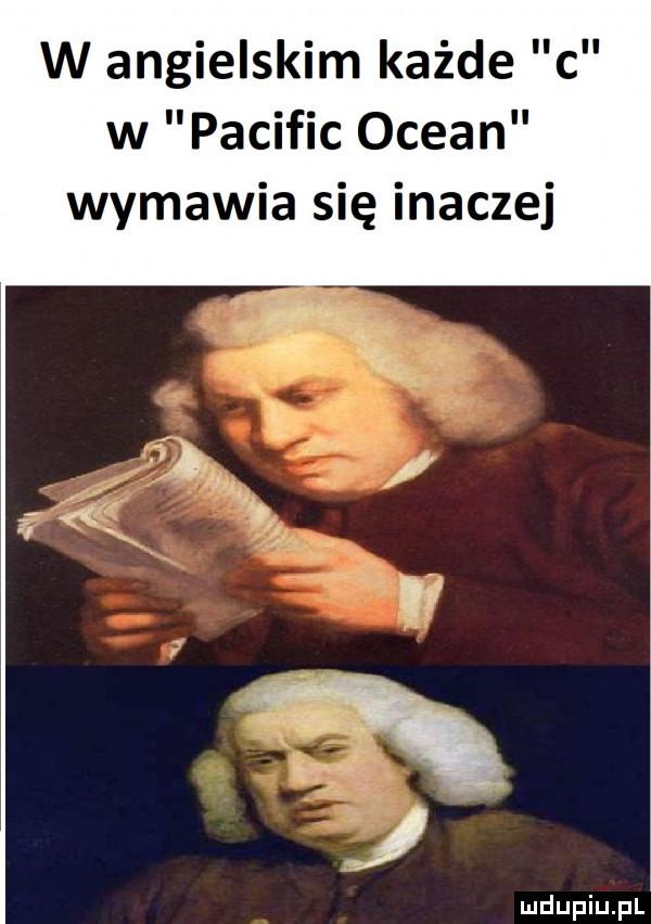 w angielskim każde w pacific ocean wymawia się inaczej