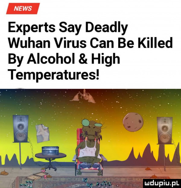 experts say deadly wuhan vitus cen be killed by alkohol hugh temperatures