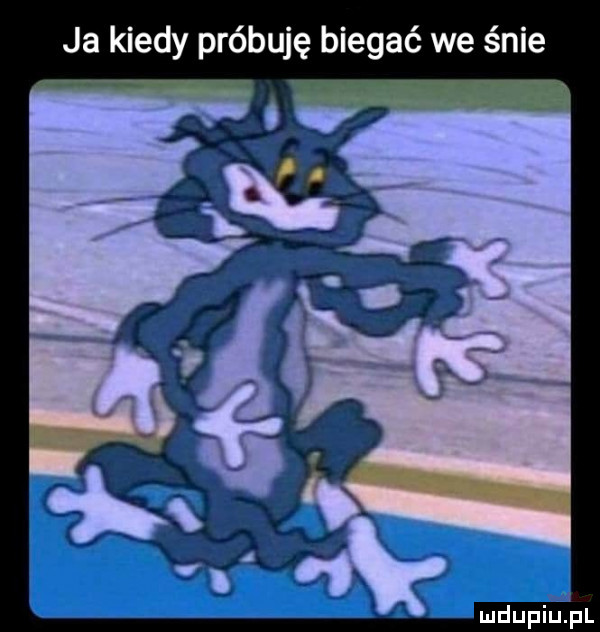 ja kiedy próbuję biegać we śnie