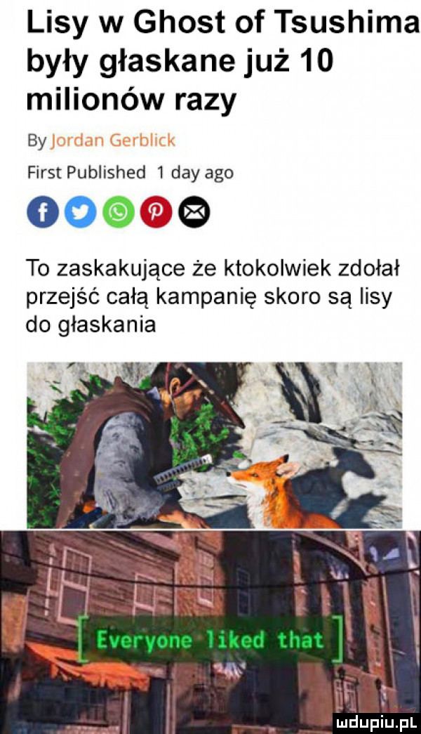 lisy w ghost of tsushima były głaskane już    milionów razy by fiest published   dcy ago o     to zaskakujące że ktokolwiek zdołał przejść całą kampanię skoro są iksy do głaskania a ludupiuipl