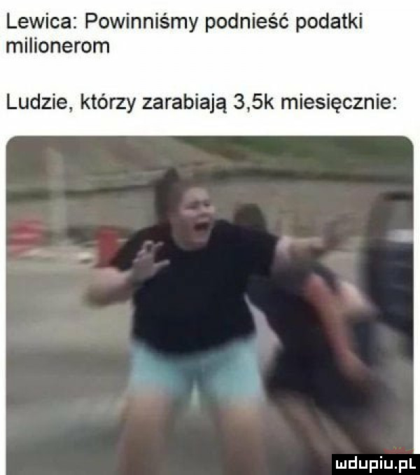 lewica powinniśmy podnieść podatki milionerem ludzie którzy zarabiają    k miesięcznie