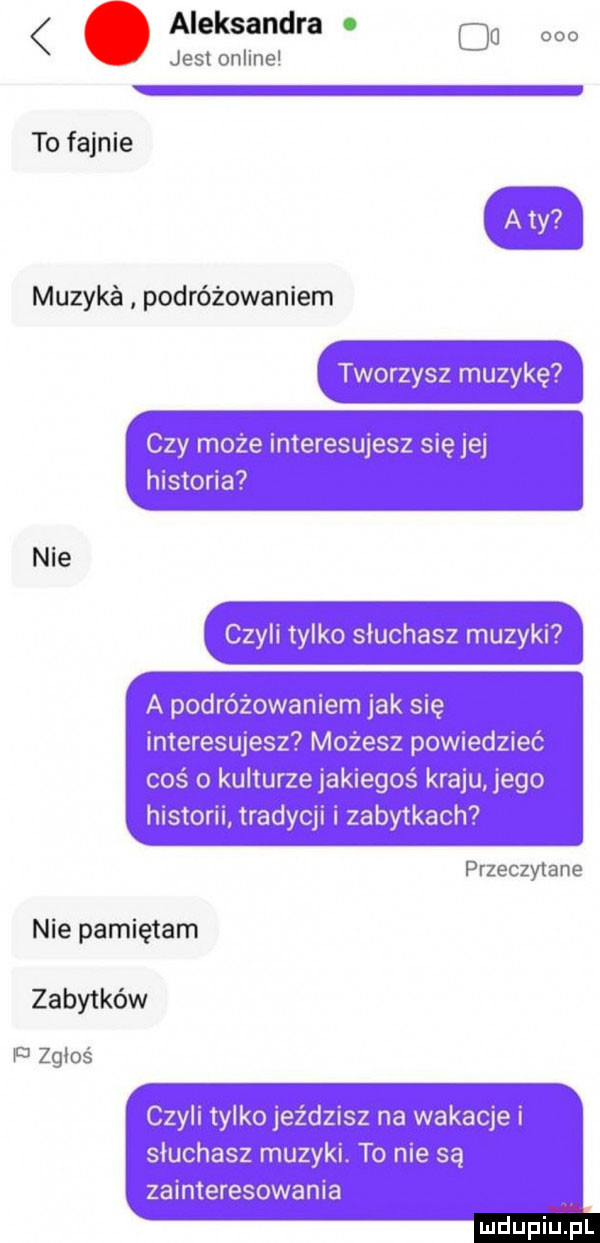 aleksandra. w co jest onhne to fajnie muzyka podróżowaniem nie przeczytane nie pamiętam zabytków u zcﬂos