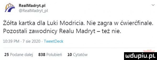 żółta kartka dla luki modricia. nie zagra w ćwierćfinale. pozostali zawodmcy realu madryt tez nie. abakankami x tweemeu     www  o mw ludupi