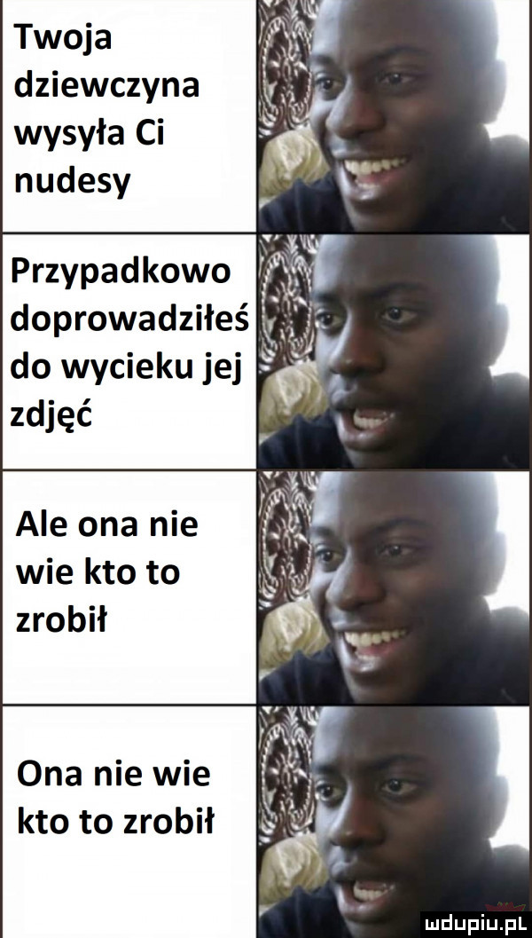 twoja dziewczyna wysyła ci przypadkowo doprowadziłe do wycieku jej zdjęć cm ale ona nie wie kto to zrobił ona nie wie kto to zrobił